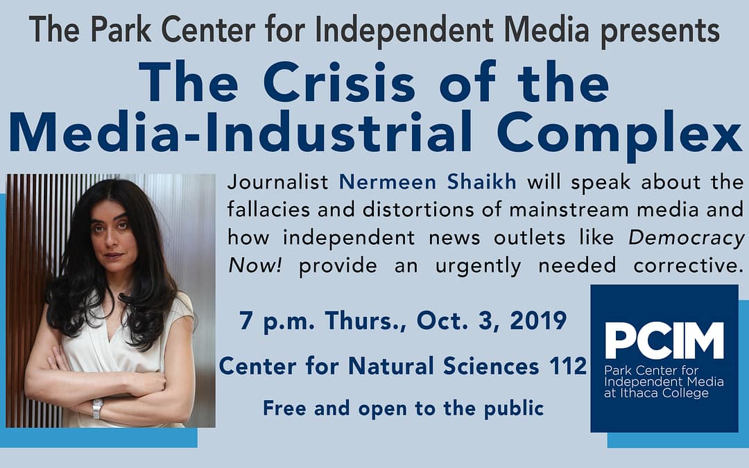 Oct. 3 -The Crisis of the Media-Industrial Complex: Nermeen Shaikh of Democracy Now!